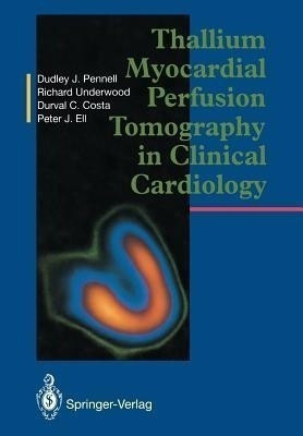 Thallium Myocardial Perfusion Tomography in Clinical Cardiology(English, Paperback, Pennell Dudley J.)