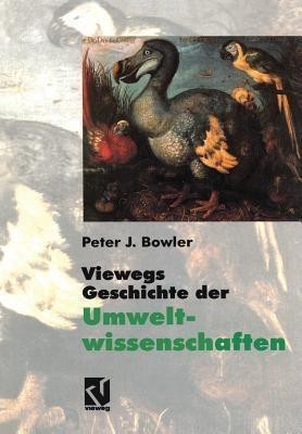 Viewegs Geschichte der Umweltwissenschaften(German, Paperback, Bowler Peter J.)