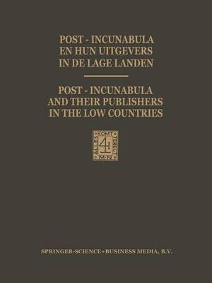 Post-Incunabula en Hun Uitgevers in de Lage Landen / Post-Incunabula and Their Publishers in the Low Countries(English, Paperback, Vervliet Hendrik D. L.)