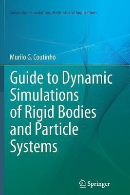 Guide to Dynamic Simulations of Rigid Bodies and Particle Systems(English, Paperback, Coutinho Murilo G.)