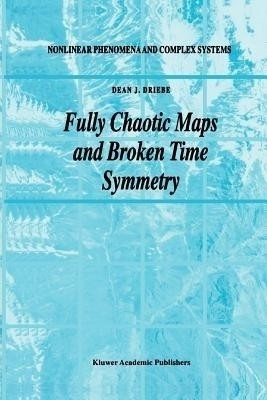 Fully Chaotic Maps and Broken Time Symmetry(English, Paperback, Driebe Dean J.)