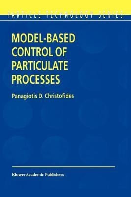 Model-Based Control of Particulate Processes(English, Paperback, Christofides Panagiotis D.)