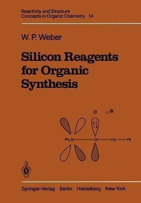 Silicon Reagents for Organic Synthesis(English, Paperback, Weber William P.)