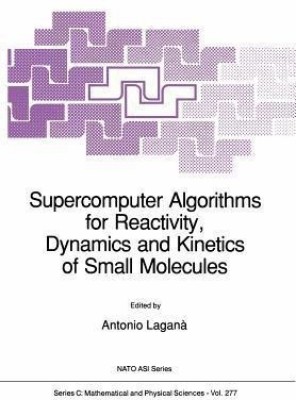 Supercomputer Algorithms for Reactivity, Dynamics and Kinetics of Small Molecules(English, Paperback, unknown)