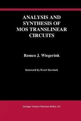 Analysis and Synthesis of MOS Translinear Circuits(English, Paperback, Wiegerink Remco J.)