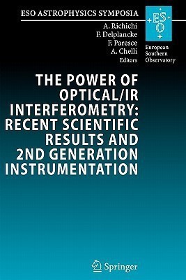 The Power of Optical/IR Interferometry: Recent Scientific Results and 2nd Generation Instrumentation(English, Paperback, unknown)