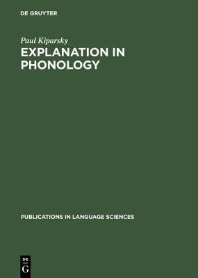 Explanation in Phonology(English, Hardcover, Kiparsky Paul)