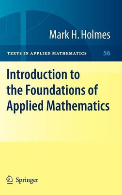 Introduction to the Foundations of Applied Mathematics(English, Hardcover, Holmes Mark H.)