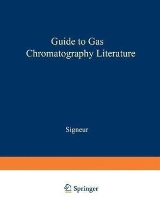Guide to Gas Chromatography Literature(English, Paperback, Signeur Austin V.)