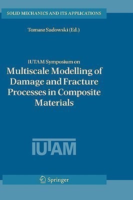 IUTAM Symposium on Multiscale Modelling of Damage and Fracture Processes in Composite Materials(English, Hardcover, unknown)