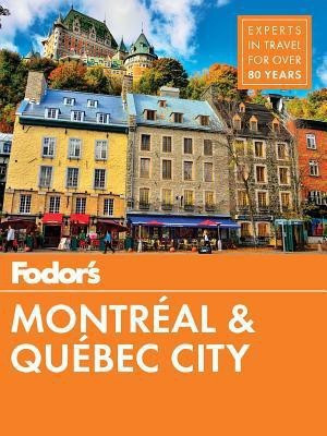 Fodor's Montreal and Quebec City(English, Paperback, Fodor's Travel Guides)