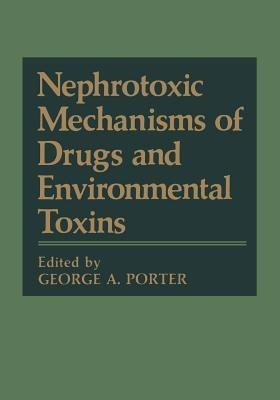 Nephrotoxic Mechanisms of Drugs and Environmental Toxins(English, Paperback, Porter George A.)