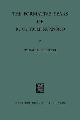 The Formative Years of R. G. Collingwood(English, Paperback, Johnston William M.)