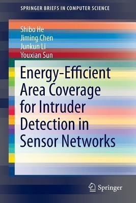 Energy-Efficient Area Coverage for Intruder Detection in Sensor Networks(English, Paperback, He Shibo)