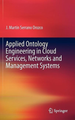 Applied Ontology Engineering in Cloud Services, Networks and Management Systems(English, Hardcover, SERRANO J. MARTIN)