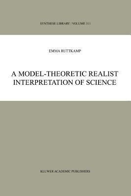 A Model-Theoretic Realist Interpretation of Science(English, Paperback, Ruttkamp E.B.)