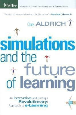 Simulations and the Future of Learning(English, Hardcover, Aldrich Clark)