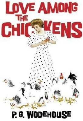Love Among the Chickens(English, Paperback, Wodehouse P.)