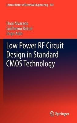 Low Power RF Circuit Design in Standard CMOS Technology(English, Hardcover, Alvarado Unai)