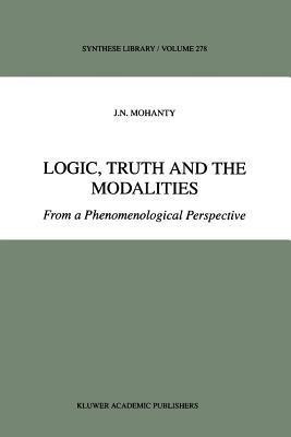 Logic, Truth and the Modalities(English, Paperback, Mohanty J.N.)