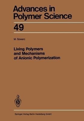 Living Polymers and Mechanisms of Anionic Polymerization(English, Paperback, Szwarc Michael)