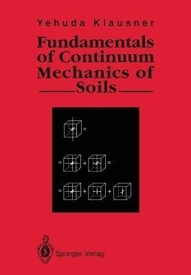 Fundamentals of Continuum Mechanics of Soils(English, Paperback, Klausner Yehuda)