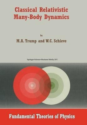 Classical Relativistic Many-Body Dynamics(English, Paperback, Trump M.A.)