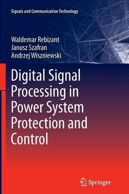 Digital Signal Processing in Power System Protection and Control(English, Paperback, Rebizant Waldemar)