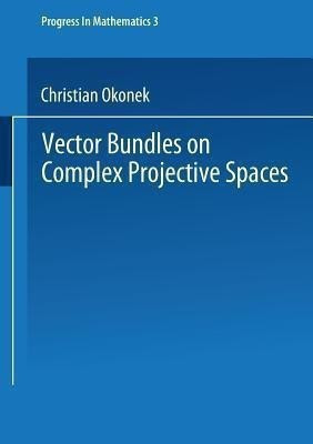 Vector Bundles on Complex Projective Spaces(English, Paperback, Okonek Christian)