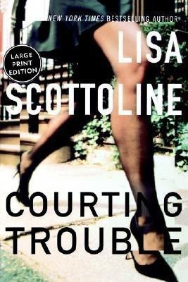 Courting Trouble(English, Paperback, Scottoline Lisa)