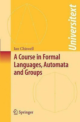 A Course in Formal Languages, Automata and Groups(English, Paperback, Chiswell Ian M.)