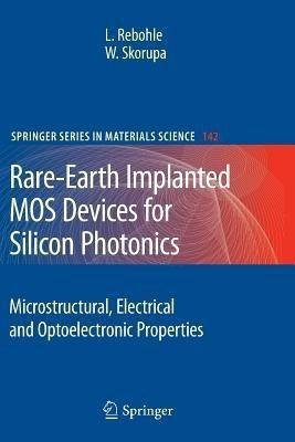 Rare-Earth Implanted MOS Devices for Silicon Photonics(English, Paperback, Rebohle Lars)