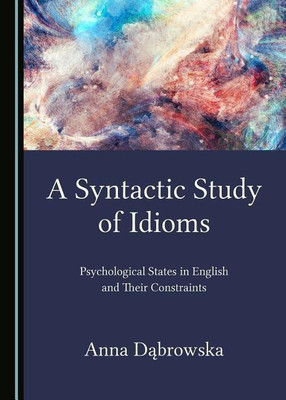 A Syntactic Study of Idioms(English, Hardcover, Dabrowska Anna)