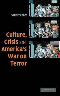 Culture, Crisis and America's War on Terror(English, Hardcover, Croft Stuart)