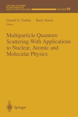 Multiparticle Quantum Scattering with Applications to Nuclear, Atomic and Molecular Physics(English, Paperback, unknown)