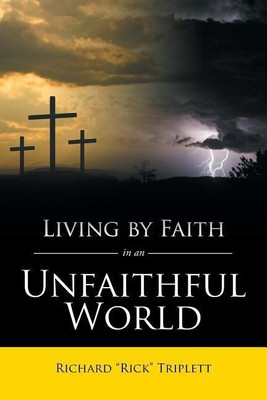 Living by Faith In an Unfaithful World(English, Paperback, Triplett Richard Rick)