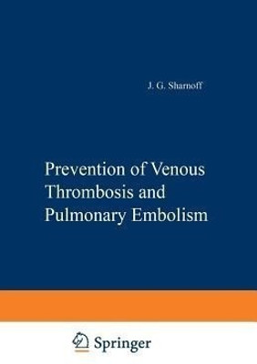Prevention of Venous Thrombosis and Pulmonary Embolism(English, Paperback, Sharnoff J.G.)