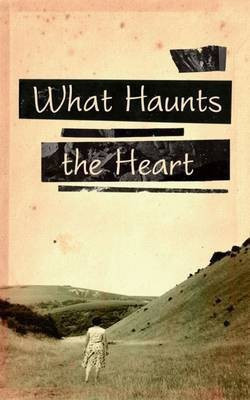 What Haunts the Heart(English, Paperback, unknown)