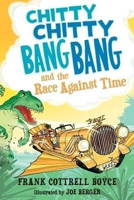 Chitty Chitty Bang Bang and the Race Against Time(English, Hardcover, Cottrell Boyce Frank)