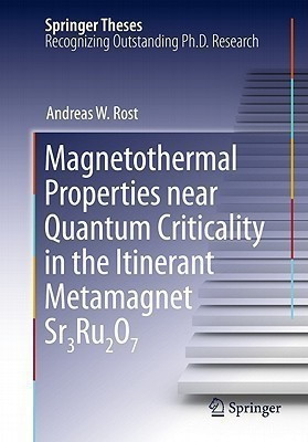 Magnetothermal Properties near Quantum Criticality in the Itinerant Metamagnet Sr3Ru2O7(English, Hardcover, Rost Andreas W)