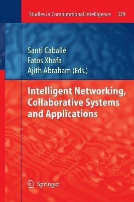 Intelligent Networking, Collaborative Systems and Applications(English, Paperback, unknown)