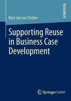 Supporting Reuse in Business Case Development(English, Paperback, van Putten Bart-Jan)