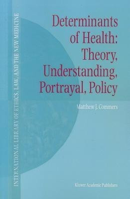 Determinants of Health: Theory, Understanding, Portrayal, Policy(English, Paperback, Commers Matthew J.)