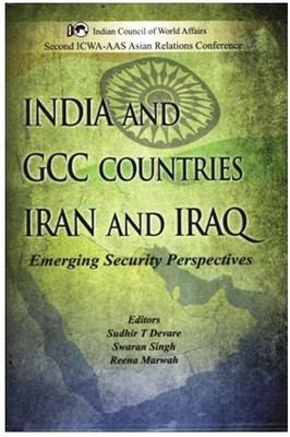India and GCC Countries Iran and Iraq  - Emerging Security Perspectives(English, Hardcover, Devare Sudhir T.)