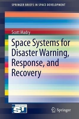 Space Systems for Disaster Warning, Response, and Recovery(English, Paperback, Madry Scott)