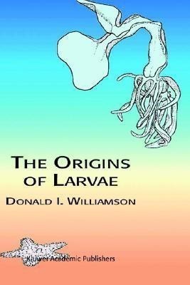 The Origins of Larvae(English, Hardcover, Williamson D.)