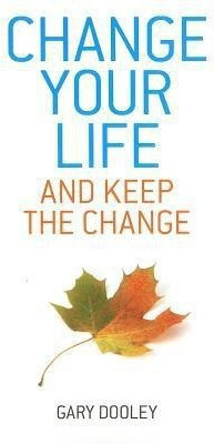Change Your Life, and Keep the Change(English, Paperback, Dooley Gary)