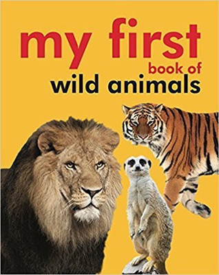 My First Book of Wild Animals(English, Padded Board Book, Om Books Editorial Team)