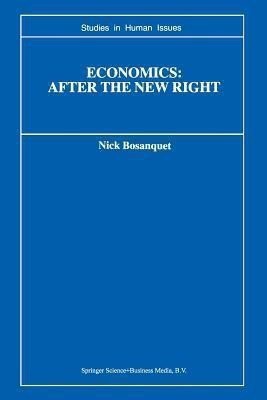 Economics: After the New Right(English, Paperback, Bosanquet Nick)