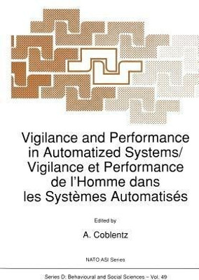Vigilance and Performance in Automatized Systems/Vigilance et Performance de l'Homme dans les Systemes Automatises(English, Paperback, unknown)